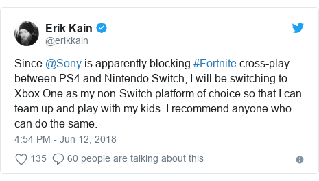 Twitter post by @erikkain: Since @Sony is apparently blocking #Fortnite cross-play between PS4 and Nintendo Switch, I will be switching to Xbox One as my non-Switch platform of choice so that I can team up and play with my kids. I recommend anyone who can do the same.