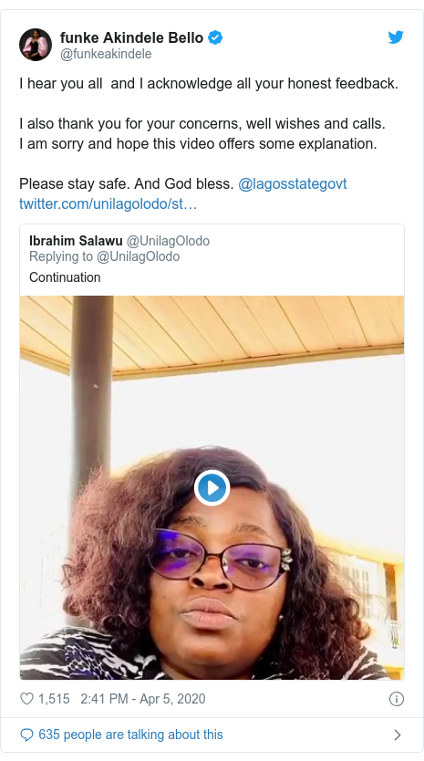 Twitter post by @funkeakindele: I hear you all  and I acknowledge all your honest feedback.I also thank you for your concerns, well wishes and calls. I am sorry and hope this video offers some explanation.Please stay safe. And God bless. @lagosstategovt 