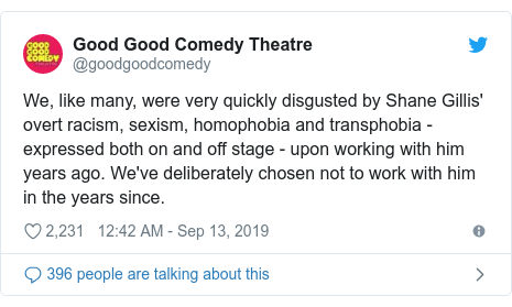 Twitter post by @goodgoodcomedy: We, like many, were very quickly disgusted by Shane Gillis' overt racism, sexism, homophobia and transphobia - expressed both on and off stage - upon working with him years ago. We've deliberately chosen not to work with him in the years since.