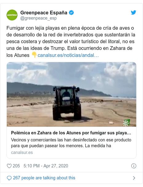 Twitter post by @greenpeace_esp: Fumigar con lejía playas en plena época de cría de aves o de desarrollo de la red de invertebrados que sustentarán la pesca costera y destrozar el valor turístico del litoral, no es una de las ideas de Trump. Está ocurriendo en Zahara de los Atunes 👇