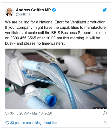 Twitter post by @griffitha: We are calling for a National Effort for Ventilator production. If your company might have the capabilities to manufacture ventilators at scale call the BEIS Business Support helpline on 0300 456 3565 after 10.00 am this morning. It will be busy - and please no time-wasters. 