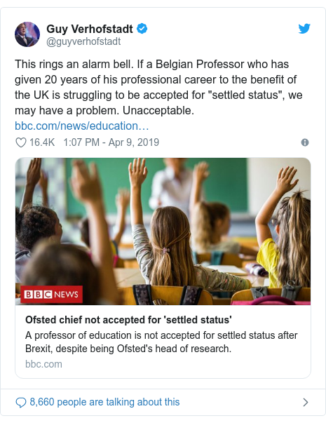 Twitter post by @guyverhofstadt: This rings an alarm bell. If a Belgian Professor who has given 20 years of his professional career to the benefit of the UK is struggling to be accepted for "settled status", we may have a problem. Unacceptable. 