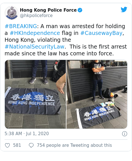 Twitter post by @hkpoliceforce: #BREAKING  A man was arrested for holding a #HKIndependence flag in #CausewayBay, Hong Kong, violating the #NationalSecurityLaw.  This is the first arrest made since the law has come into force. 