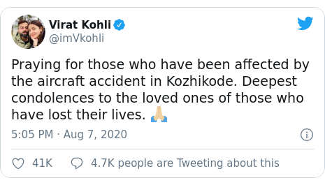 Twitter post by @imVkohli: Praying for those who have been affected by the aircraft accident in Kozhikode. Deepest condolences to the loved ones of those who have lost their lives. 🙏🏼