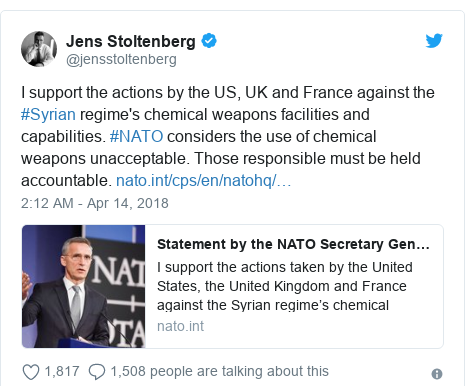 Twitter post by @jensstoltenberg: I support the actions by the US, UK and France against the #Syrian regime's chemical weapons facilities and capabilities. #NATO considers the use of chemical weapons unacceptable. Those responsible must be held accountable. 