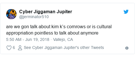 Twitter post by @jerminator510: are we gon talk about kim k’s cornrows or is cultural appropriation pointless to talk about anymore