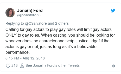 Twitter post by @jonahford56: Calling for gay actors to play gay roles will limit gay actors ONLY to gay roles. When casting, you should be looking for whoever does the character and script justice. Idgaf if the actor is gay or not, just as long as it’s a believable performance.