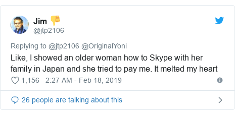 Twitter post by @jtp2106: Like, I showed an older woman how to Skype with her family in Japan and she tried to pay me. It melted my heart