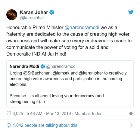 Twitter post by @karanjohar: Honourable Prime Minister @narendramodi we as a fraternity are dedicated to the cause of creating high voter awareness and will make sure every endeavour is made to communicate the power of voting for a solid and Democratic INDIA! Jai Hind! 