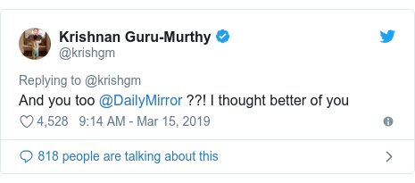 Twitter post by @krishgm: And you too @DailyMirror ??! I thought better of you