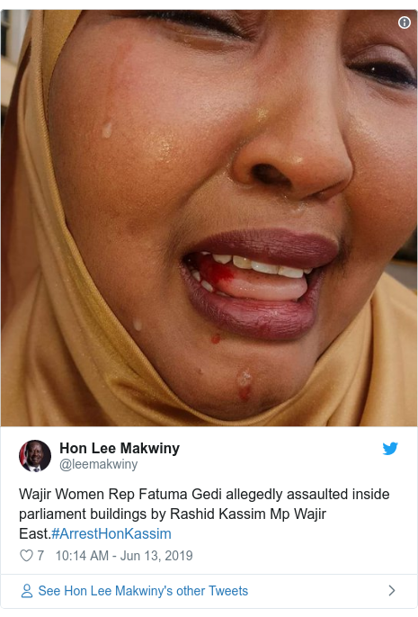 Twitter post by @leemakwiny: Wajir Women Rep Fatuma Gedi allegedly assaulted inside parliament buildings by Rashid Kassim Mp Wajir East.#ArrestHonKassim 