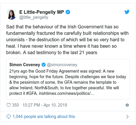 Twitter post by @little_pengelly: Sad that the behaviour of the Irish Government has so fundamentally fractured the carefully built relationships with unionists - the destruction of which will be so very hard to heal. I have never known a time where it has been so broken. A sad testimony to the last 21 years 
