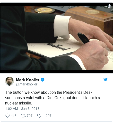 Twitter post by @markknoller: The button we know about on the President's Desk summons a valet with a Diet Coke, but doesn't launch a nuclear missile. 