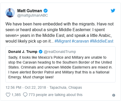 Twitter post by @mattgutmanABC: We have been here embedded with the migrants. Have not seen or heard about a single Middle Easterner. I spent seven+ years in the Middle East, and speak a little Arabic, would likely pick up on it... #Migrant #caravan #MiddleEast 