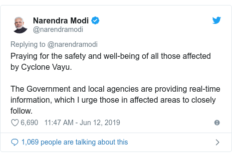 Twitter post by @narendramodi: Praying for the safety and well-being of all those affected by Cyclone Vayu.The Government and local agencies are providing real-time information, which I urge those in affected areas to closely follow.