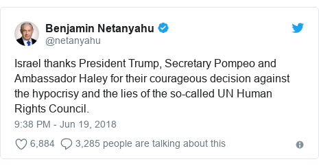 Twitter post by @netanyahu: Israel thanks President Trump, Secretary Pompeo and Ambassador Haley for their courageous decision against the hypocrisy and the lies of the so-called UN Human Rights Council.