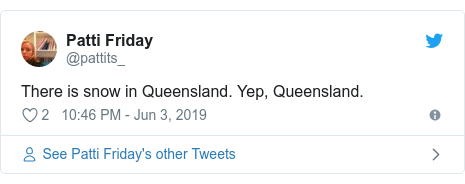 Twitter post by @pattits_: There is snow in Queensland. Yep, Queensland.