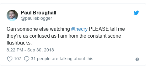 Twitter post by @paulieblogger: Can someone else watching #thecry PLEASE tell me they’re as confused as I am from the constant scene flashbacks.