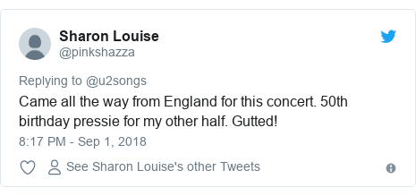 Twitter post by @pinkshazza: Came all the way from England for this concert. 50th birthday pressie for my other half. Gutted!