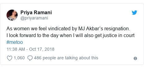 Twitter post by @priyaramani: As women we feel vindicated by MJ Akbar’s resignation. I look forward to the day when I will also get justice in court #metoo