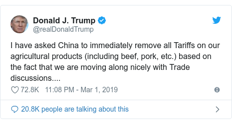 Twitter post by @realDonaldTrump: I have asked China to immediately remove all Tariffs on our agricultural products (including beef, pork, etc.) based on the fact that we are moving along nicely with Trade discussions....