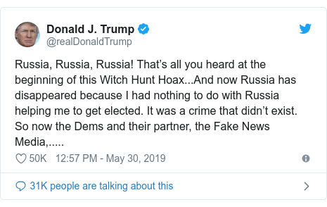 Twitter post by @realDonaldTrump: Russia, Russia, Russia! That’s all you heard at the beginning of this Witch Hunt Hoax...And now Russia has disappeared because I had nothing to do with Russia helping me to get elected. It was a crime that didn’t exist. So now the Dems and their partner, the Fake News Media,.....