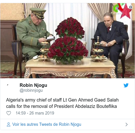 Twitter publication par @robinnjogu: Algeria's army chief of staff Lt Gen Ahmed Gaed Salah calls for the removal of President Abdelaziz Bouteflika 