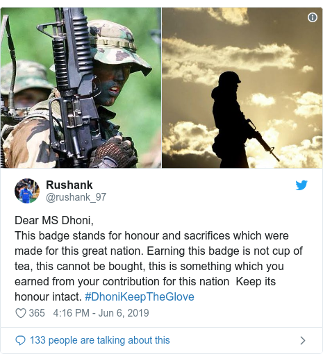 Twitter post by @rushank_97: Dear MS Dhoni,This badge stands for honour and sacrifices which were made for this great nation. Earning this badge is not cup of tea, this cannot be bought, this is something which you earned from your contribution for this nation  Keep its honour intact. #DhoniKeepTheGlove 