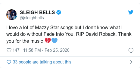 Twitter post by @sleighbells: I love a lot of Mazzy Star songs but I don’t know what I would do without Fade Into You. RIP David Roback. Thank you for the music 💔💙