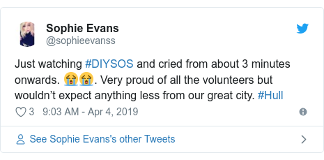 Twitter post by @sophieevanss: Just watching #DIYSOS and cried from about 3 minutes onwards. 😭😭. Very proud of all the volunteers but wouldn’t expect anything less from our great city. #Hull