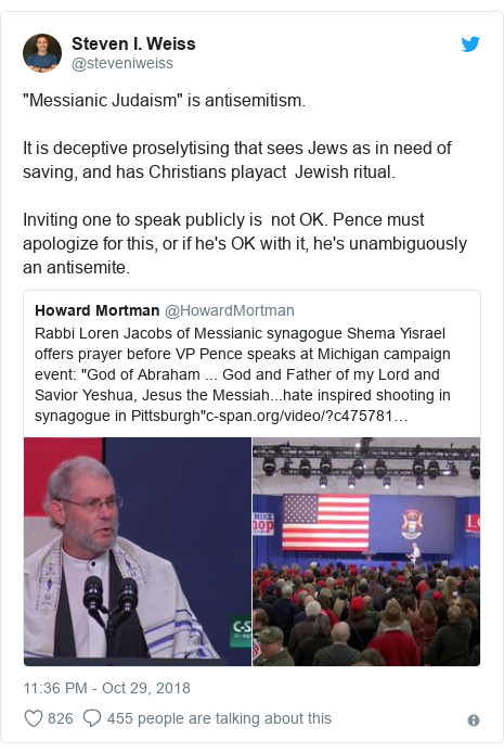 Twitter post by @steveniweiss: "Messianic Judaism" is antisemitism.It is deceptive proselytising that sees Jews as in need of saving, and has Christians playact  Jewish ritual.Inviting one to speak publicly is  not OK. Pence must apologize for this, or if he's OK with it, he's unambiguously an antisemite. 