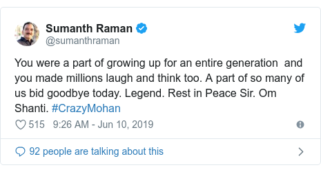 Twitter post by @sumanthraman: You were a part of growing up for an entire generation  and you made millions laugh and think too. A part of so many of us bid goodbye today. Legend. Rest in Peace Sir. Om Shanti. #CrazyMohan