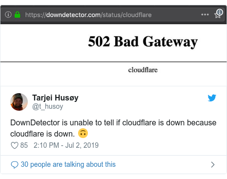 Twitter post by @t_husoy: DownDetector is unable to tell if cloudflare is down because cloudflare is down. 🙃 