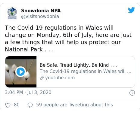 Twitter post by @visitsnowdonia: The Covid-19 regulations in Wales will change on Monday, 6th of July, here are just a few things that will help us protect our National Park . . .