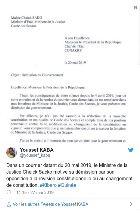 Twitter publication par @youssef_kaba: Dans un courrier datant du 20 mai 2019, le Ministre de la Justice Cheick Sacko motive sa démission par son opposition à la révision constitutionnelle ou au changement de constitution. #Kibaro #Guinée 