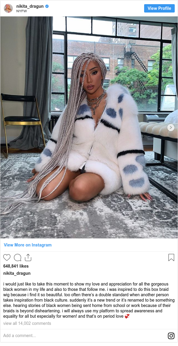 Instagram post by nikita_dragun: i would just like to take this moment to show my love and appreciation for all the gorgeous black women in my life and also to those that follow me. i was inspired to do this box braid wig because i find it so beautiful. too often there’s a double standard when another person takes inspiration from black culture. suddenly it’s a new trend or it’s renamed to be something else. hearing stories of black women being sent home from school or work because of their braids is beyond disheartening. i will always use my platform to spread awareness and equality for all but especially for women! and that’s on period love 💞