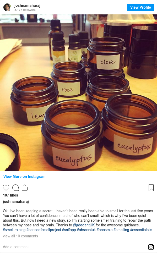 Instagram post by joshnamaharaj: Ok. I’ve been keeping a secret. I haven’t been really been able to smell for the last five years. You can’t have a lot of confidence in a chef who can’t smell, which is why I’ve been quiet about this. But now I need a new story, so I’m starting some smell training to repair the path between my nose and my brain. Thanks to @abscentUK for the awesome guidance. #smelltraining #senseofsmellproject #snifapp #abscentuk #anosmia #smelling #essentialoils