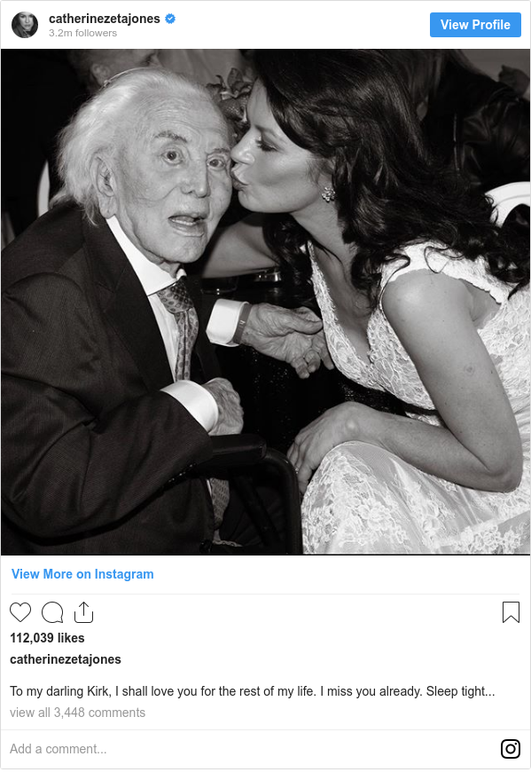 Instagram post by catherinezetajones: To my darling Kirk, I shall love you for the rest of my life. I miss you already. Sleep tight...