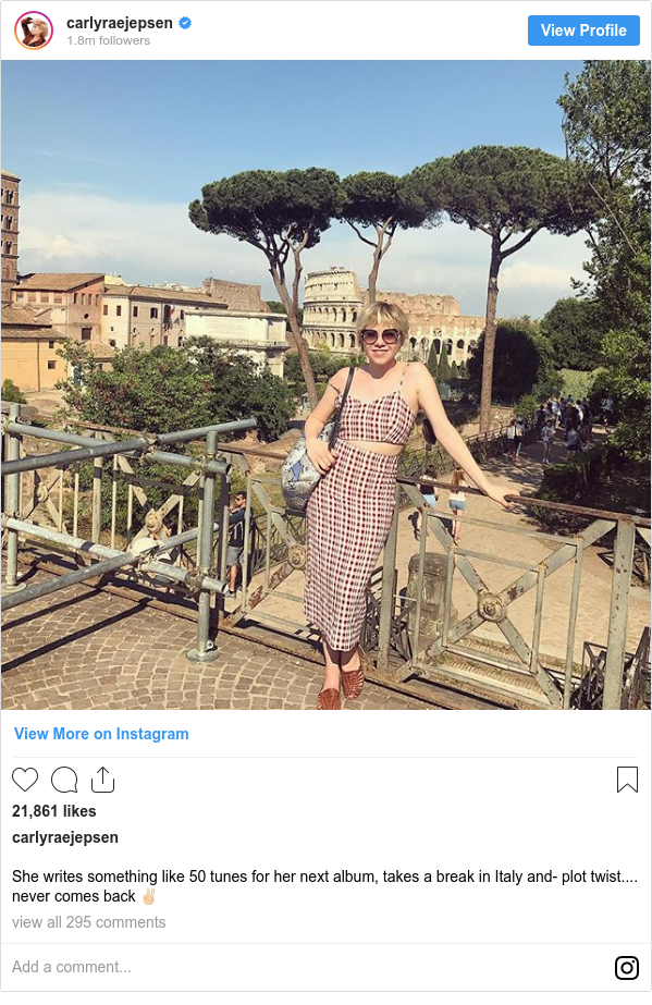 Instagram post by carlyraejepsen: She writes something like 50 tunes for her next album, takes a break in Italy and- plot twist.... never comes back ✌🏻