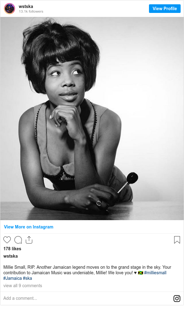 Instagram post by wstska: Millie Small, RIP. Another Jamaican legend moves on to the grand stage in the sky. Your contribution to Jamaican Music was undeniable, Millie! We love you! ♥️ 🇯🇲 #milliesmall #Jamaica #ska