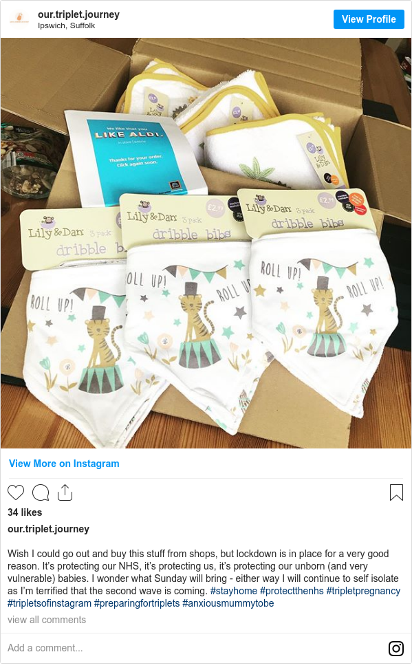 Instagram post by our.triplet.journey: Wish I could go out and buy this stuff from shops, but lockdown is in place for a very good reason. It’s protecting our NHS, it’s protecting us, it’s protecting our unborn (and very vulnerable) babies. I wonder what Sunday will bring - either way I will continue to self isolate as I’m terrified that the second wave is coming. #stayhome #protectthenhs #tripletpregnancy #tripletsofinstagram #preparingfortriplets #anxiousmummytobe