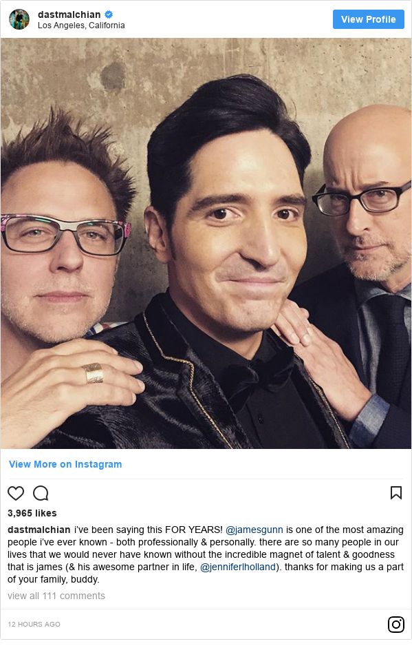 Instagram post by dastmalchian: i’ve been saying this FOR YEARS! @jamesgunn is one of the most amazing people i’ve ever known - both professionally & personally. there are so many people in our lives that we would never have known without the incredible magnet of talent & goodness that is james (& his awesome partner in life, @jenniferlholland). thanks for making us a part of your family, buddy.