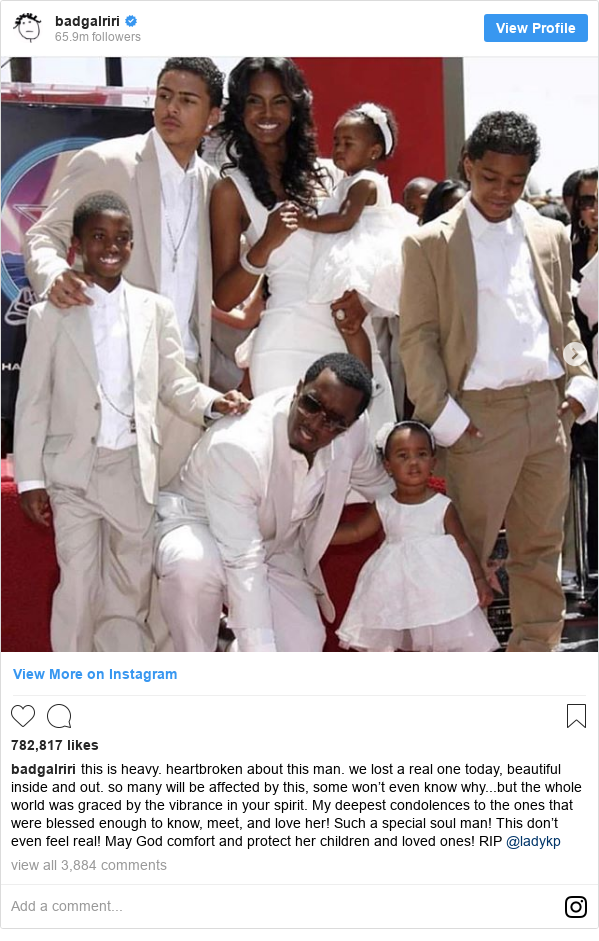 Instagram post by badgalriri: this is heavy. heartbroken about this man. we lost a real one today, beautiful inside and out. so many will be affected by this, some won’t even know why...but the whole world was graced by the vibrance in your spirit. My deepest condolences to the ones that were blessed enough to know, meet, and love her! Such a special soul man! This don’t even feel real! May God comfort and protect her children and loved ones! RIP @ladykp