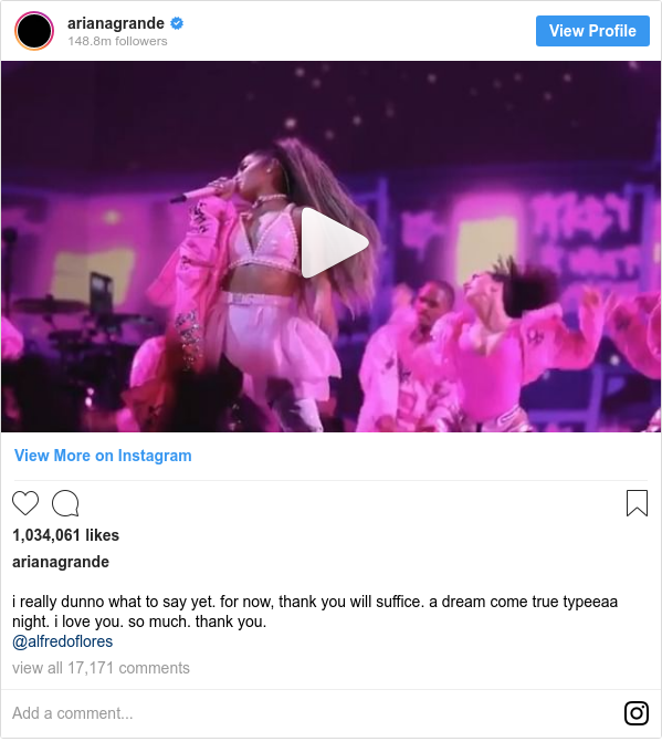 Instagram post by arianagrande: i really dunno what to say yet. for now, thank you will suffice. a dream come true typeeaa night. i love you. so much. thank you. 
@alfredoflores