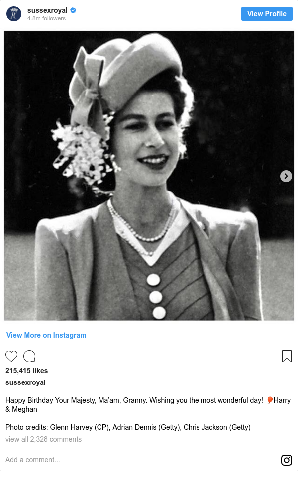 Instagram post by sussexroyal: Happy Birthday Your Majesty, Ma’am, Granny. Wishing you the most wonderful day! 🎈Harry & Meghan

Photo credits  Glenn Harvey (CP), Adrian Dennis (Getty), Chris Jackson (Getty)