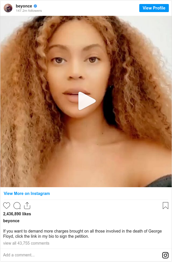 Instagram post by beyonce: If you want to demand more charges brought on all those involved in the death of George Floyd, click the link in my bio to sign the petition.