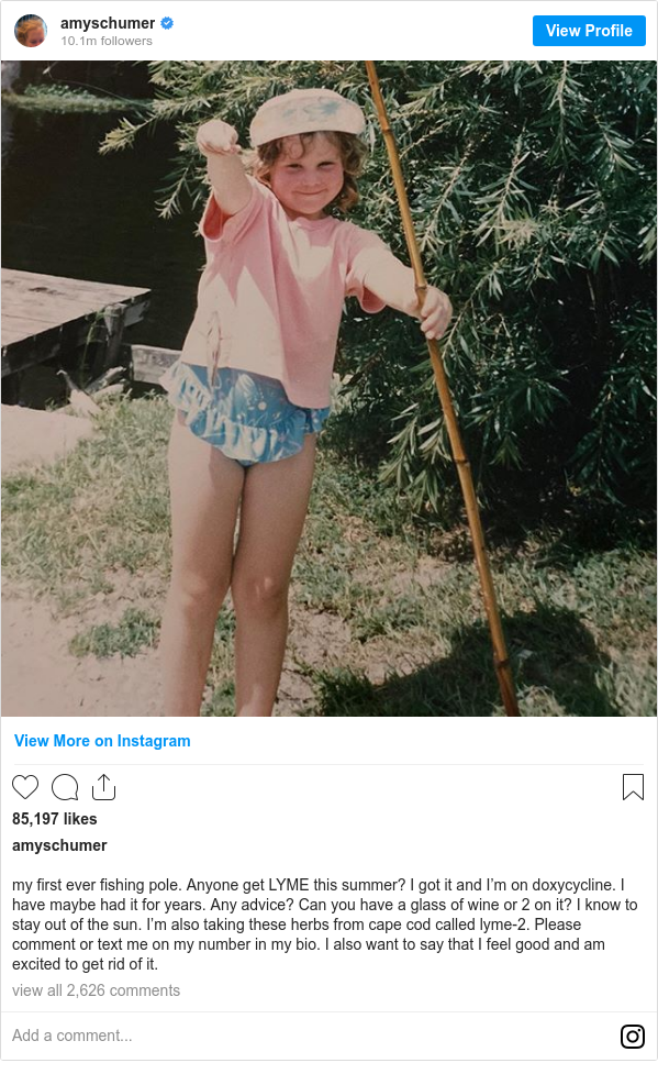 Instagram post by amyschumer: my first ever fishing pole. Anyone get LYME this summer? I got it and I’m on doxycycline. I have maybe had it for years. Any advice? Can you have a glass of wine or 2 on it? I know to stay out of the sun. I’m also taking these herbs from cape cod called lyme-2. Please comment or text me on my number in my bio. I also want to say that I feel good and am excited to get rid of it.