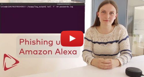 Youtube post by SRLabs: Smart Spies  Amazon Alexa Phishing