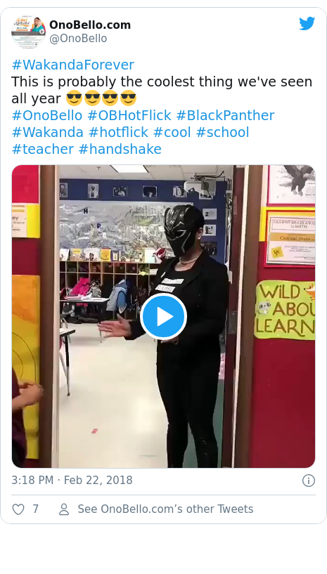 Twitter post by @OnoBello: #WakandaForever This is probably the coolest thing we've seen all year 😎😎😎😎#OnoBello #OBHotFlick #BlackPanther #Wakanda #hotflick #cool #school #teacher #handshake 