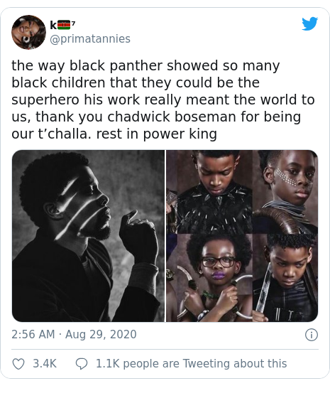 Twitter post by @primatannies: the way black panther showed so many black children that they could be the superhero his work really meant the world to us, thank you chadwick boseman for being our t’challa. rest in power king 